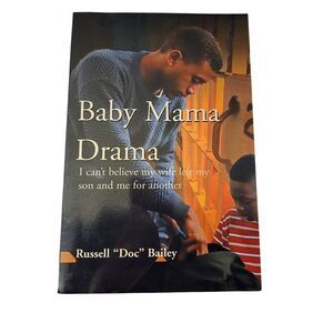 Baby mama drama by Russell Bailey - iuniverse - isbn 0595130542